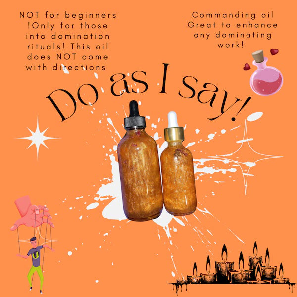 Do As I Say Intention Oil Handmade Conjure Oil Domination Spiritual Oil Witchcraft & Rootwork Supply