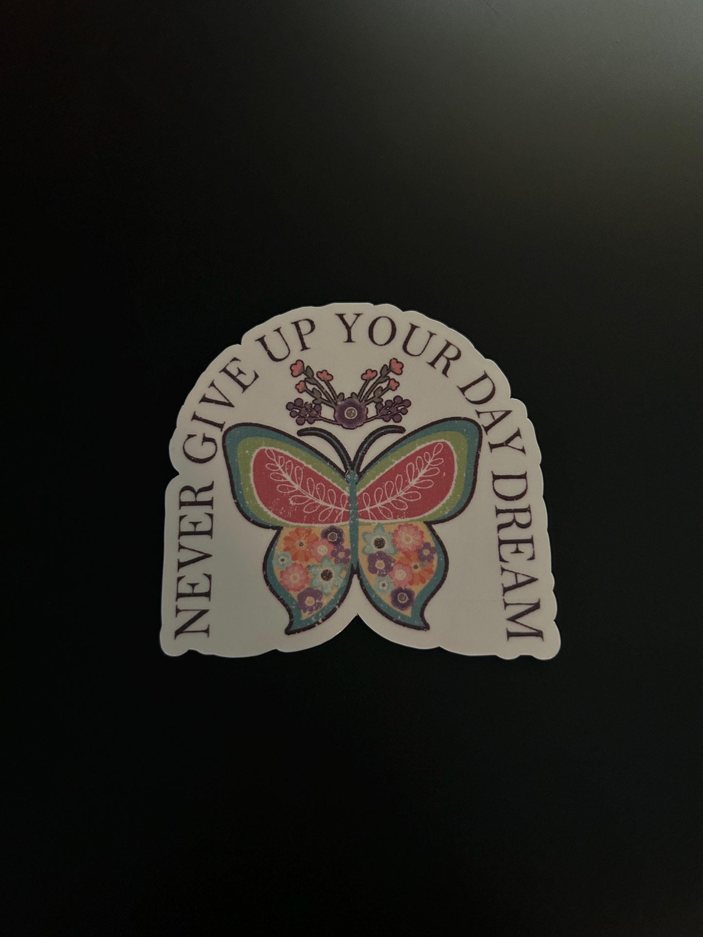 Never Give Up Your Day Dream Butterfly Sticker, Inspirational & Motivational Decal