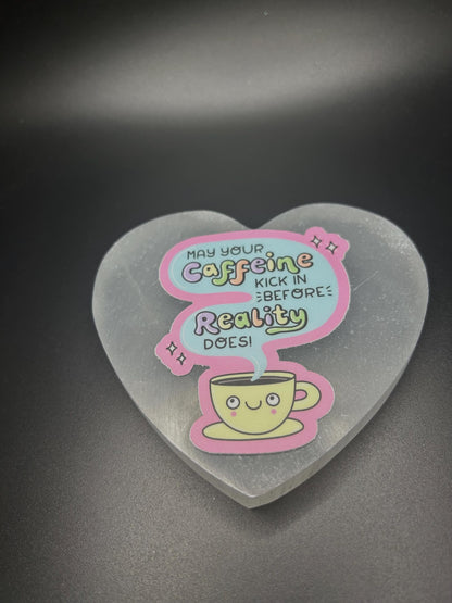 Funny Coffee Sticker , May Your Caffeine Kick in Before Reality Does, Coffee Lover Vinyl Decal, Cute Coffee Mug Sticker