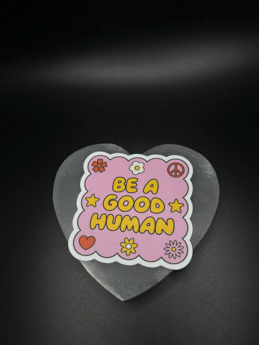 Be a Good Human Sticker – Funny Vinyl Sticker for Laptop, Water Bottle, or Journal, Positive Reminder Decal, Mental Health & Kindness Gift