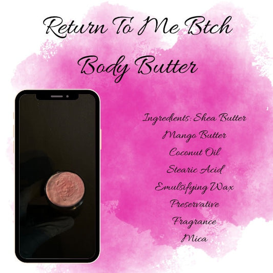 Return To Me Btch!  Body Butter